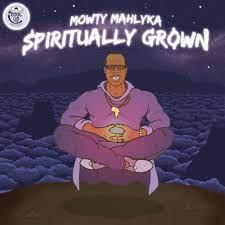 Mowty Mahlyka Spiritually Grown